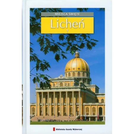 Licheń. Miejsca Święte Licheń. Miejsca Święte
