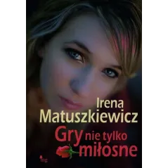 GRY NIE TYLKO MIŁOSNE Irena Matuszkiewicz