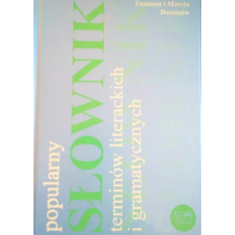 POPULARNY SŁOWNIK TERMINÓW LITERACKICH I GRAMATYCZNYCH Zuzanna Dominów, Marcin Dominów