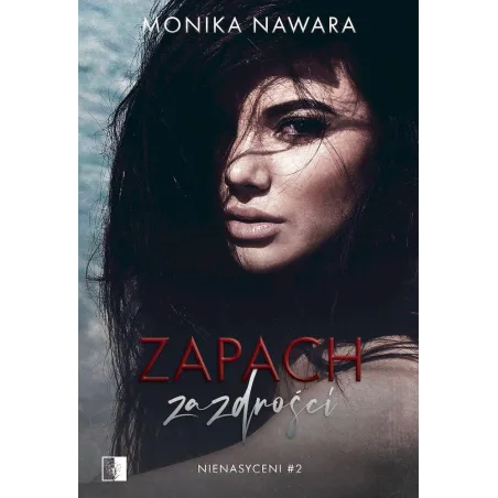 Zapach Zazdrości. Nienasyceni 2 Zapach Zazdrości. Nienasyceni 2