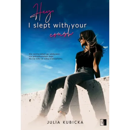 Hey I slept with your crush Julia Kubicka
