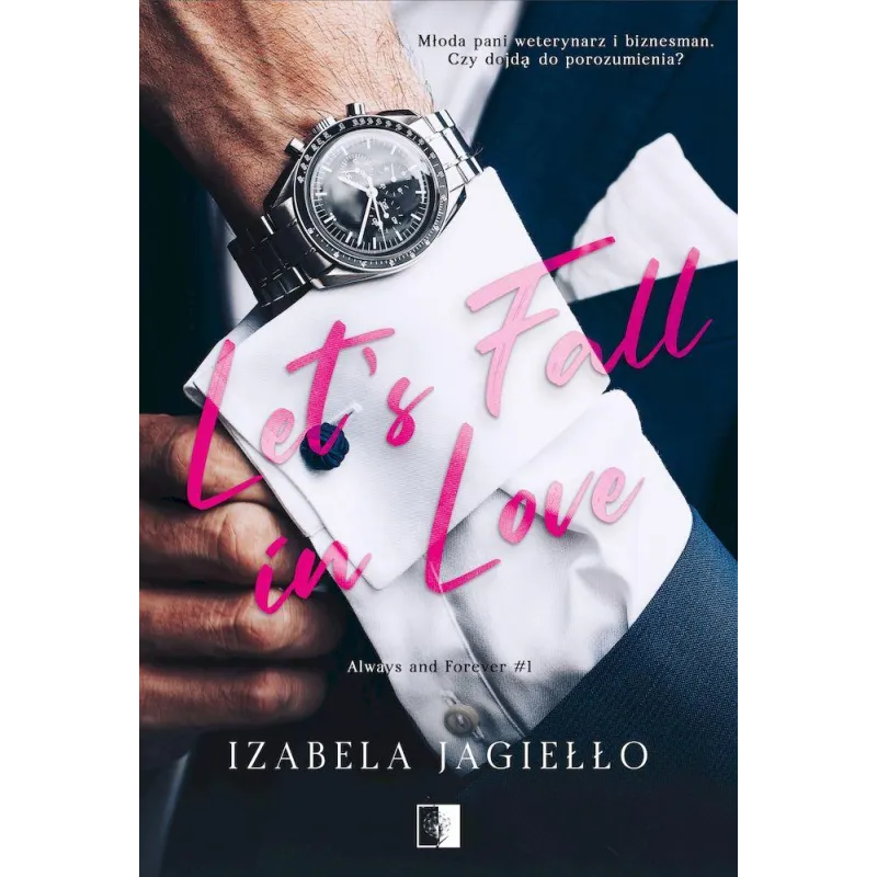 Lets Fall in Love. Always and Forever. Tom 1 Izabela Jagiełło
