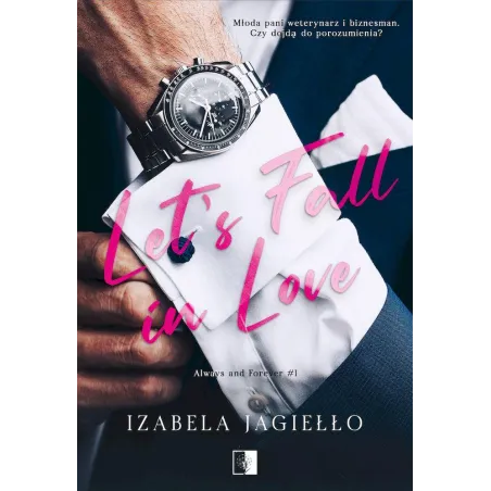 Lets Fall in Love. Always and Forever. Tom 1 Izabela Jagiełło