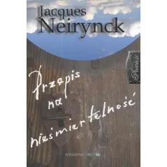 PRZEPIS NA NIEŚMIERTELNOŚĆ Jacques Neirynck