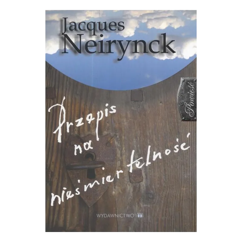 PRZEPIS NA NIEŚMIERTELNOŚĆ Jacques Neirynck