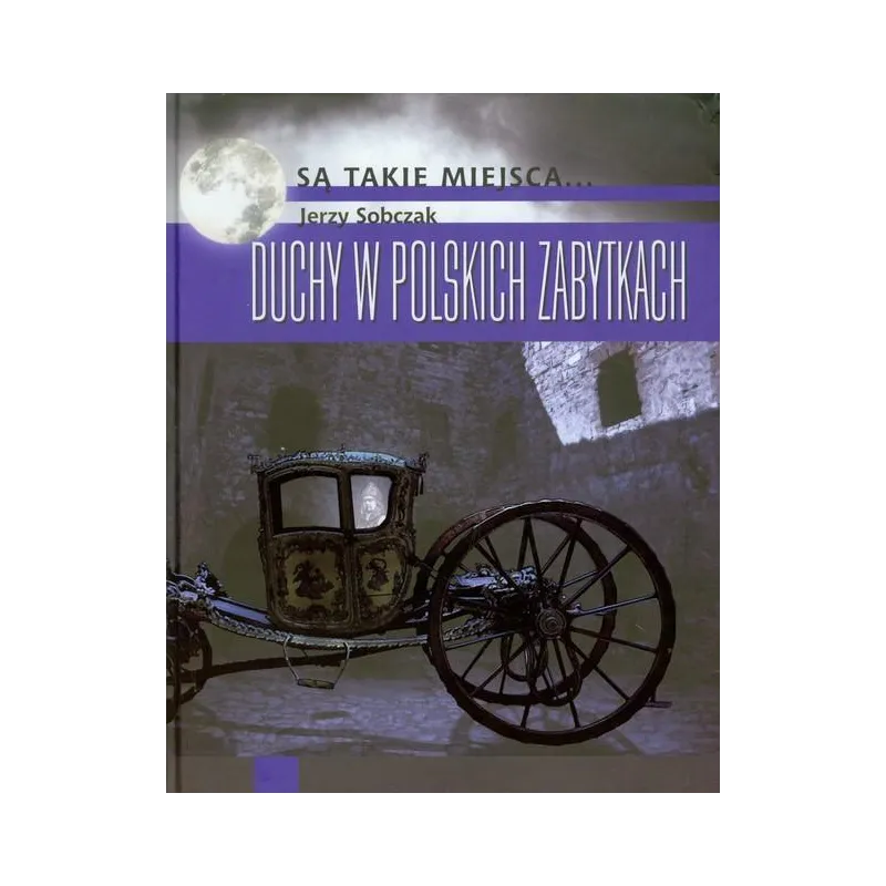 DUCHY W POLSKICH ZABYTKACH Jerzy Sobczak - Muza DUCHY W POLSKICH ZABYTKACH Jerzy Sobczak - Muza
