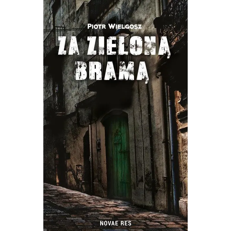 ZA ZIELONĄ BRAMĄ Piotr Wielgosz