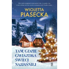 Tam gdzie gwiazdka świeci najjaśniej Wioletta Piasecka