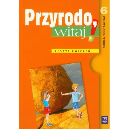 PRZYRODO, WITAJ! ZESZYT ĆWICZEŃ DLA 6 KLASY Ewa Kłos, Wawrzyniec Kofta, Ewa Gromek