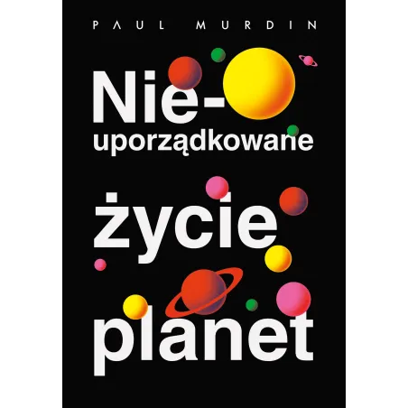 NIEUPORZĄDKOWANE ŻYCIE PLANET Paul Murdin