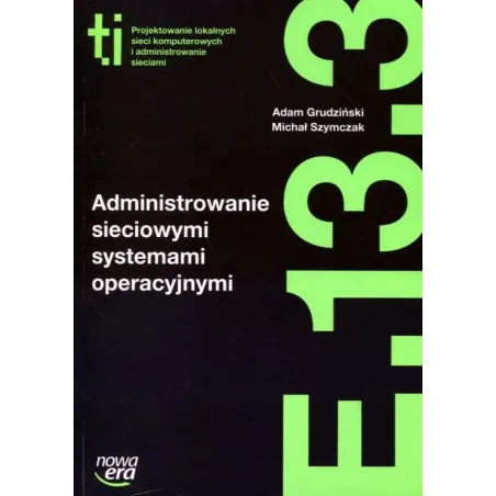 Technik Informatyk. Administrowanie Sieciowymi Systemami Operacyjnymi Szkoła Zawodowa Technik Informatyk. Administrowanie Sieciowymi Systemami Operacyjnymi Szkoła Zawodowa