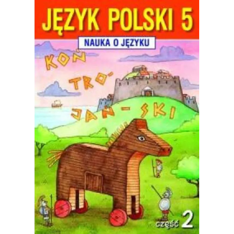 JĘZYK POLSKI 5. NAUKA O JĘZYKU. ĆWICZENIA 2 Agnieszka Gorzałczyńska-Mróz