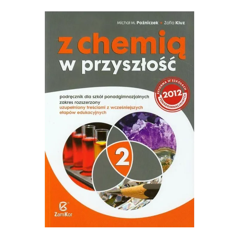 Z CHEMIĄ W PRZYSZŁOŚĆ 2. PODRĘCZNIK ZAKRES ROZSZERZONY Zofia Kluz, Michał M. Poźniczek