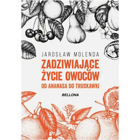 Zadziwiające Życie Owoców. Od Ananasa Do Truskawki