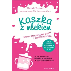 KASZKA Z MLEKIEM ZWYKŁEJ MATKI ZABAWNE WZLOTY I GWAŁTOWNE UPADKI Sarah Turner - Bukowy las