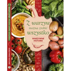 Z WARZYW MOŻNA ZROBIĆ WSZYSTKO WARZYWNE HISTORIE Hyży Karolina - SBM