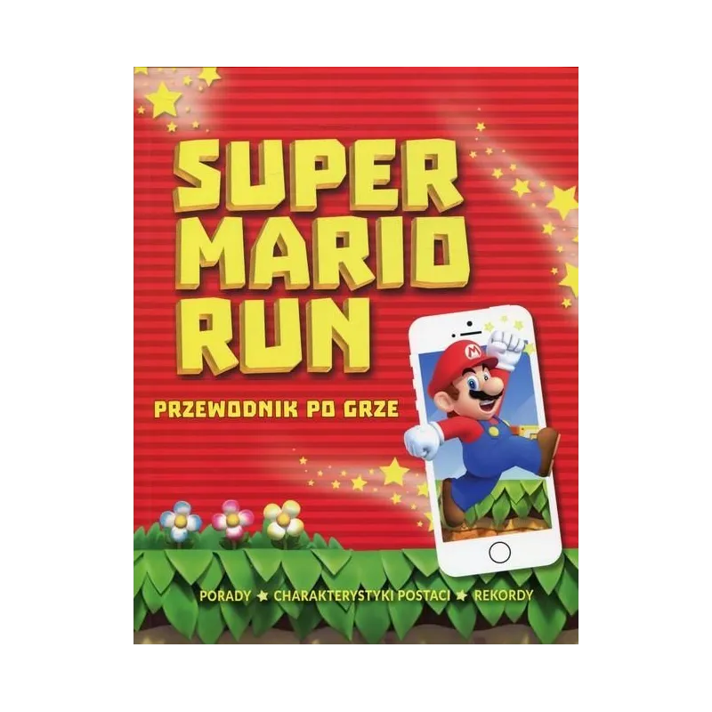 SUPER MARIO RUN. PRZEWODNIK PO GRZE - Olesiejuk