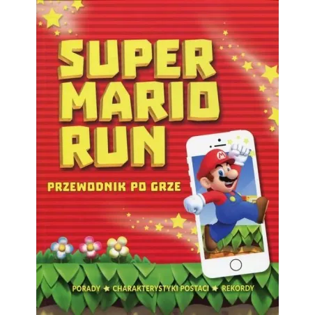 SUPER MARIO RUN. PRZEWODNIK PO GRZE - Olesiejuk