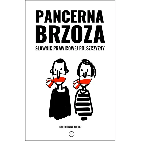 Pancerna Brzoza. Słownik Prawicowej Polszczyzny Pancerna Brzoza. Słownik Prawicowej Polszczyzny