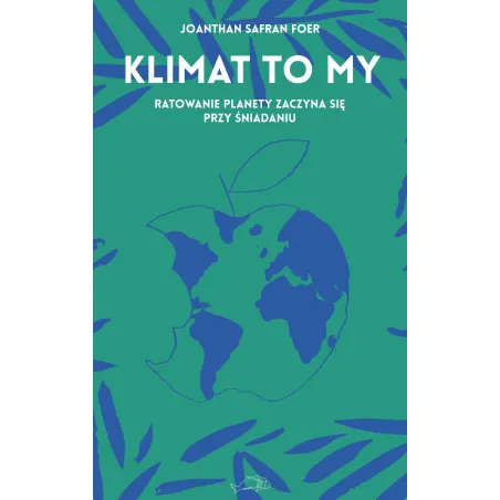 Klimat To My. Ratowanie Planety Zaczyna Się Przy Śniadaniu Klimat To My. Ratowanie Planety Zaczyna Się Przy Śniadaniu