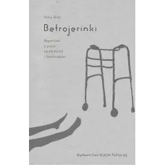 Betrojerinki reportaże o pracy opiekuńczej i beznadziei Anna Wiatr