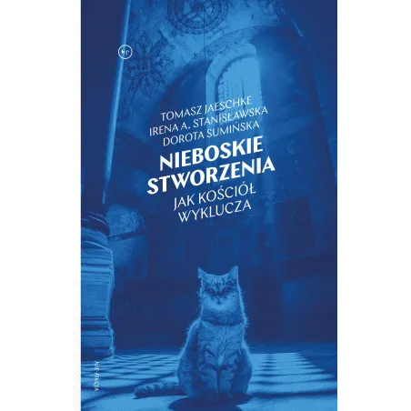 Nieboskie Stworzenia. Jak Kościół Wyklucza Nieboskie Stworzenia. Jak Kościół Wyklucza