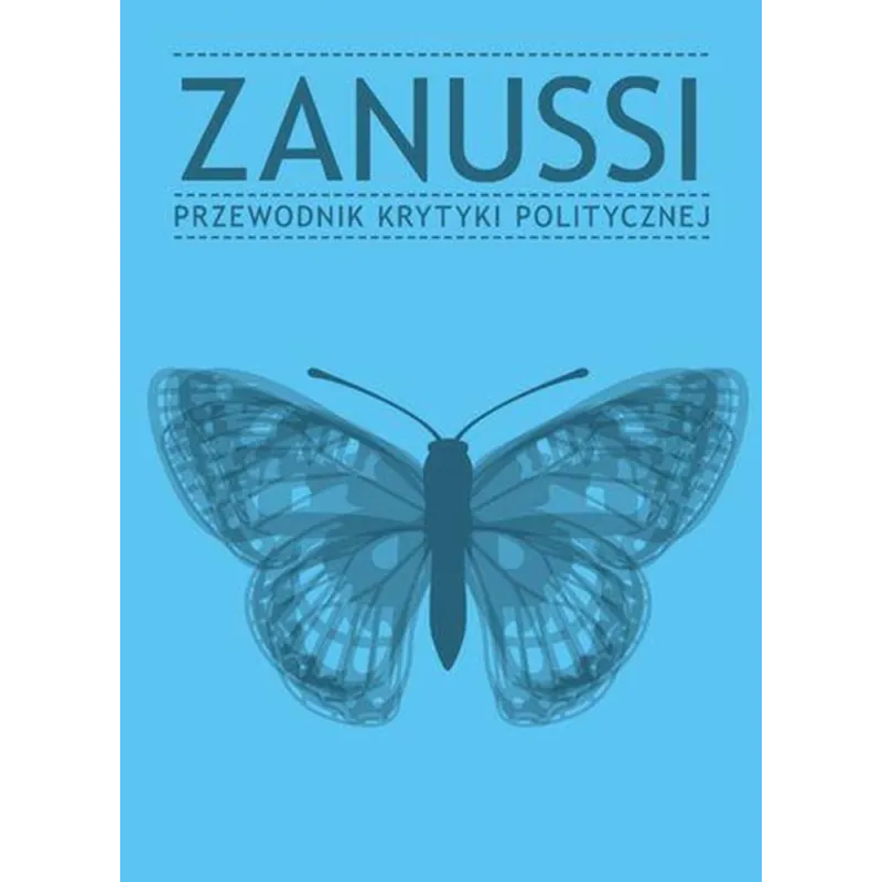 ZANUSSI. PRZEWODNIK KRYTYKI POLITYCZNEJ