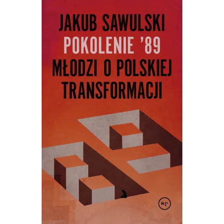Pokolenie '89. Młodzi O Polskiej Transformacji Pokolenie '89. Młodzi O Polskiej Transformacji