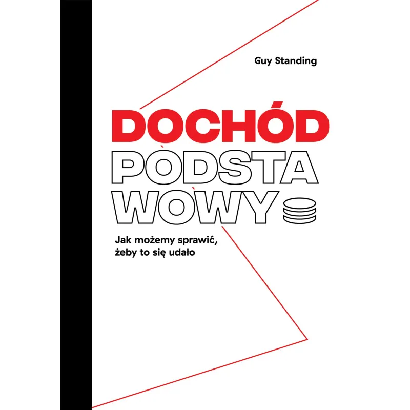 Dochód podstawowy. Jak możemy sprawić żeby to się udało Guy Standing