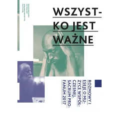 WSZYSTKO JEST WAŻNE. ROZMOWY I ESEJE O MUZYCE WSPÓŁCZESNEJ SACRUM PROFANUM 2017