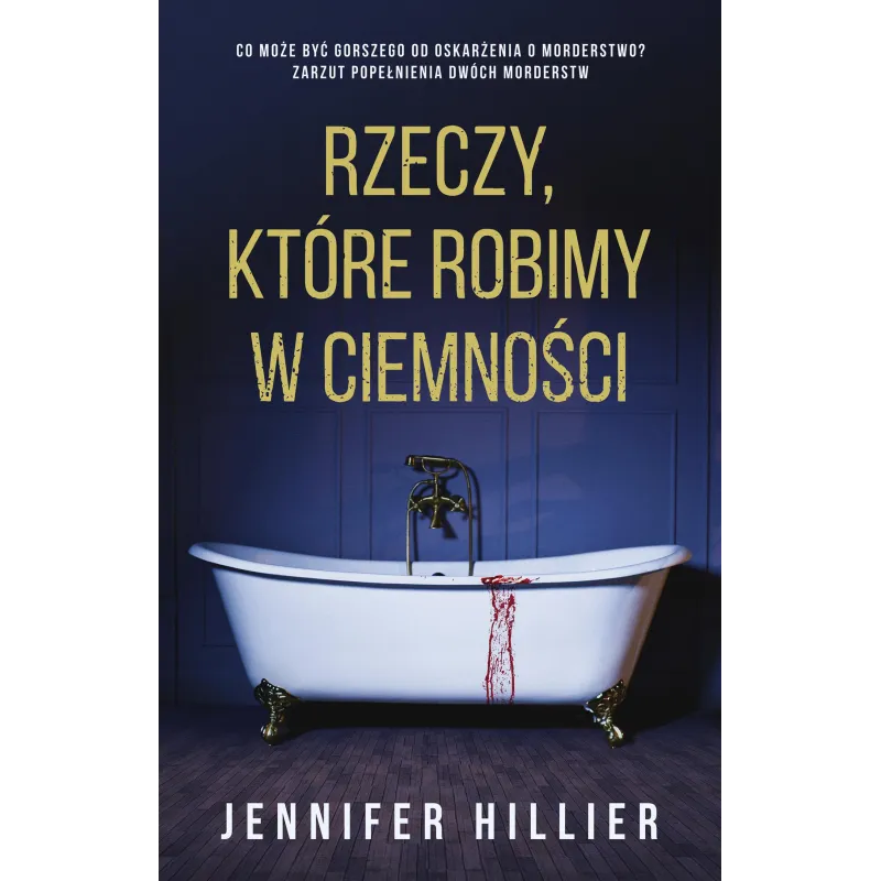 Rzeczy które robimy w ciemności Jennifer Hillier