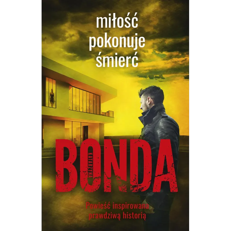 Miłość pokonuje śmierć. Wiara nadzieja miłość. Tom 3 Katarzyna Bonda