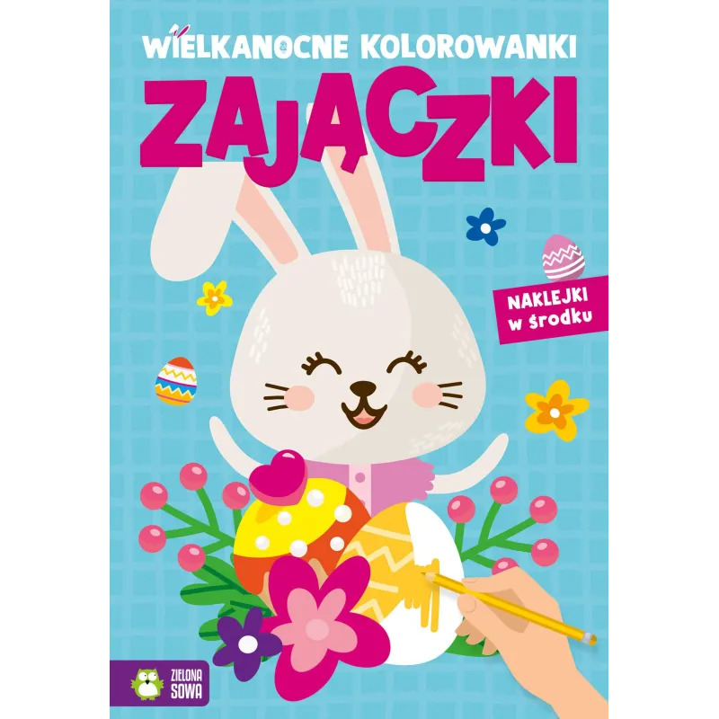 ZAJĄCZKI. WIELKANOCNE KOLOROWANKI  Z NAKLEJKAMI