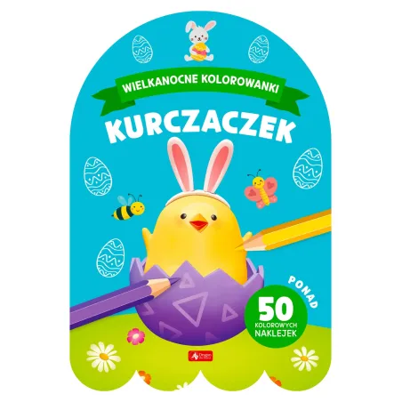 Kurczaczek. Wielkanocne Kolorowanki Z Naklejkami Kurczaczek. Wielkanocne Kolorowanki Z Naklejkami