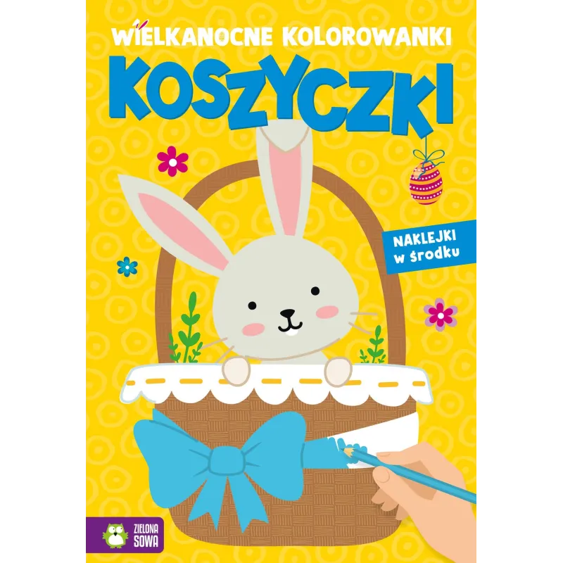 KOSZYCZKI. WIELKANOCNE KOLOROWANKI Z NAKLEJKAMI KOSZYCZKI. WIELKANOCNE KOLOROWANKI Z NAKLEJKAMI