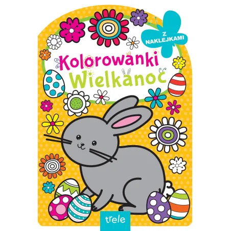 WIELKANOC. KOLOROWANKA Z NAKLEJKAMI