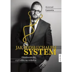 JAK PODSŁUCHAŁEM SYSTEM Konrad Lassota - The Facto