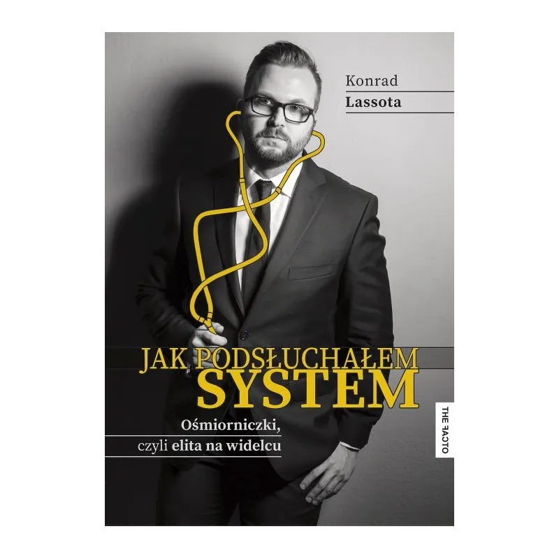 JAK PODSŁUCHAŁEM SYSTEM Konrad Lassota - The Facto