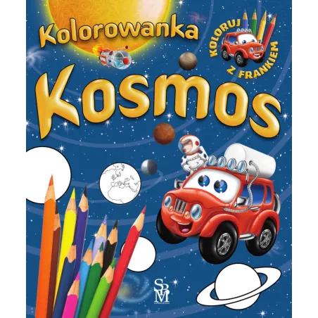 Kosmos. Kolorowanka. Samochodzik Franek Kosmos. Kolorowanka. Samochodzik Franek