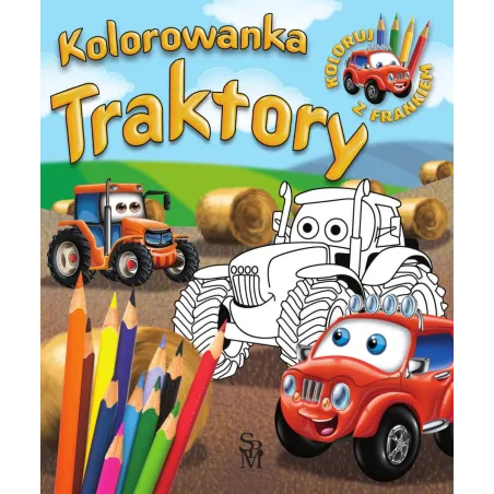Traktory. Kolorowanka. Samochodzik Franek Traktory. Kolorowanka. Samochodzik Franek