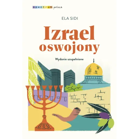 Izrael Oswojony. Spectrum Poleca Izrael Oswojony. Spectrum Poleca
