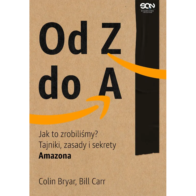 Od Z do A. Jak to zrobiliśmy Tajniki zasady i sekrety Amazona Colin Bryar,Bill Carr