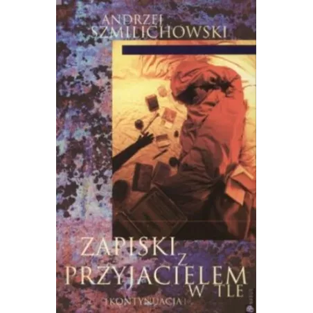 ZAPISKI Z PRZYJACIELEM W TLE Andrzej Szmilichowski