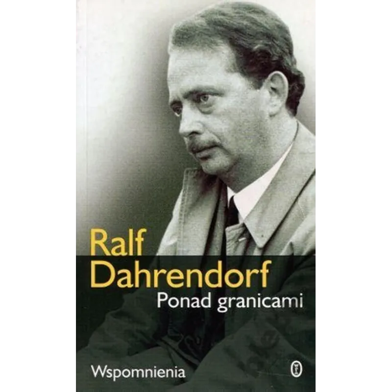 PONAD GRANICAMI. WSPOMNIENIA Ralf Dahrendorf
