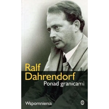 PONAD GRANICAMI. WSPOMNIENIA Ralf Dahrendorf