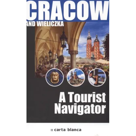 CRACOW AND WIELICZKA. A TOURIST NAVIGATOR Bogusław Michalec