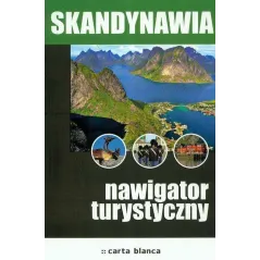 SKANDYNAWIA. NAWIGATOR TURYSTYCZNY PRZEWODNIK ILUSTROWANY