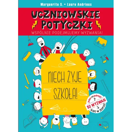 UCZNIOWSKI POTYCZKI NIECH ŻYJE SZKOŁA!  Marguerite S. , Laure Andrieux (ilustr.)