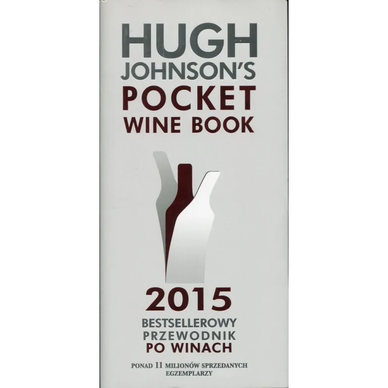 Kieszonkowy przewodnik po winach świata Hugh Johnson’s Pocket Wine Book 2015 OT Hugh Johnsons
