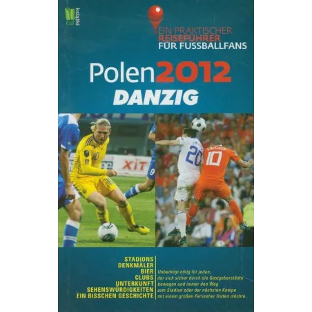 POLEN 2012 DANZIG EIN PRAKTISCHER REISEFUHRER FUR FUSSBALLFANS